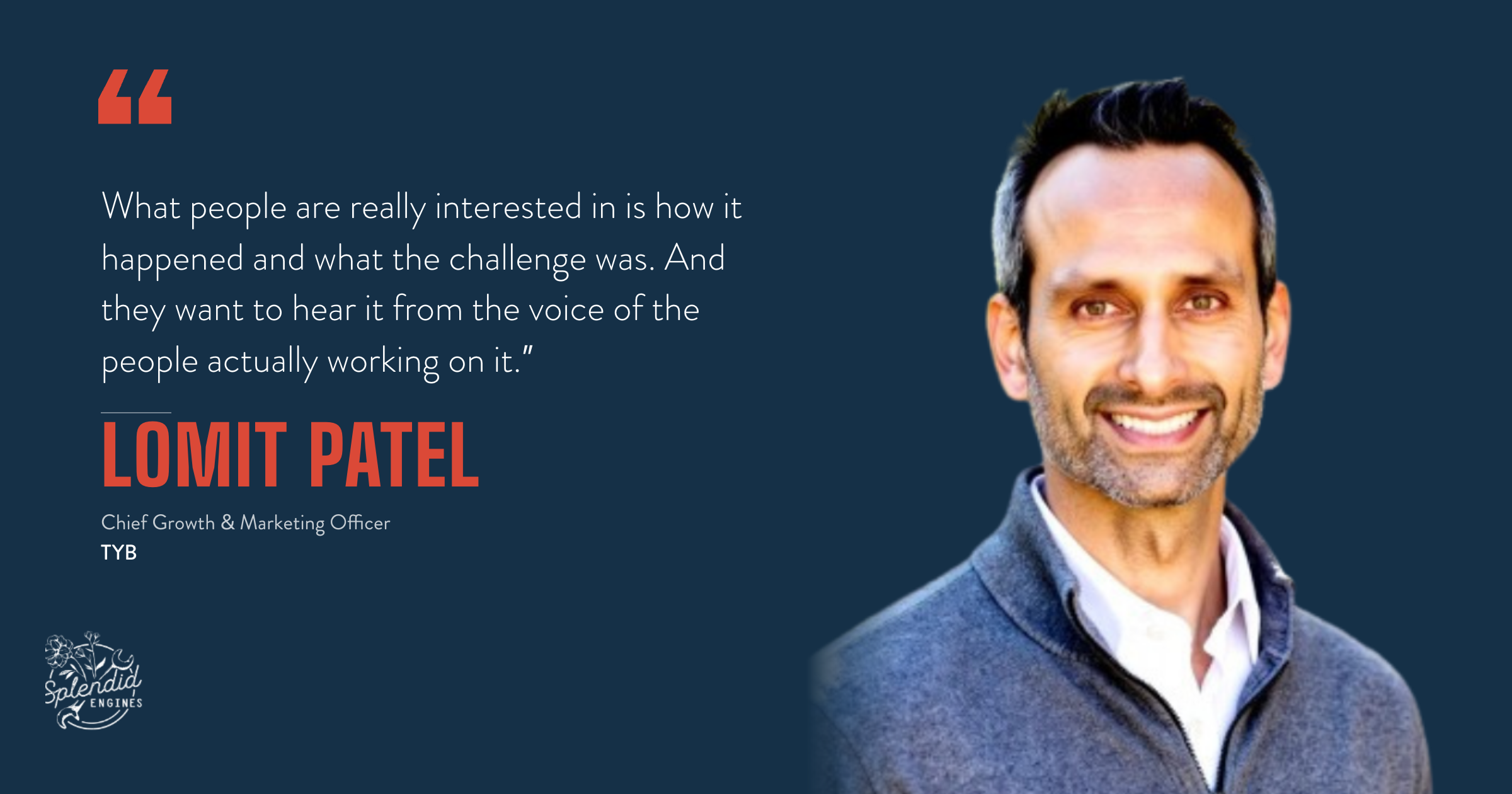 Lomit Patel, Chief Growth and Marketing Officer at TYB